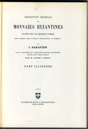 Description gènèrale des mommaies byzantines frappées sous les empereurs d´Orient depuis Arcadius jusq´a la prise de Costantinople par Mahomet II.